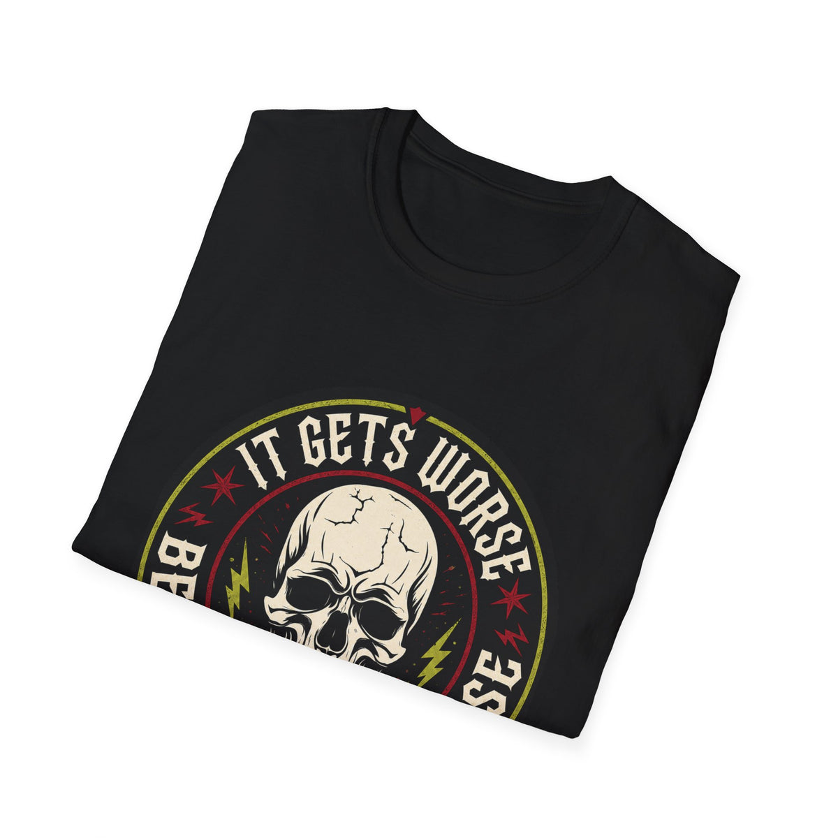 Skull Emblem T-Shirt — "It Gets Worse Before It Gets Worse" Graphic Tee