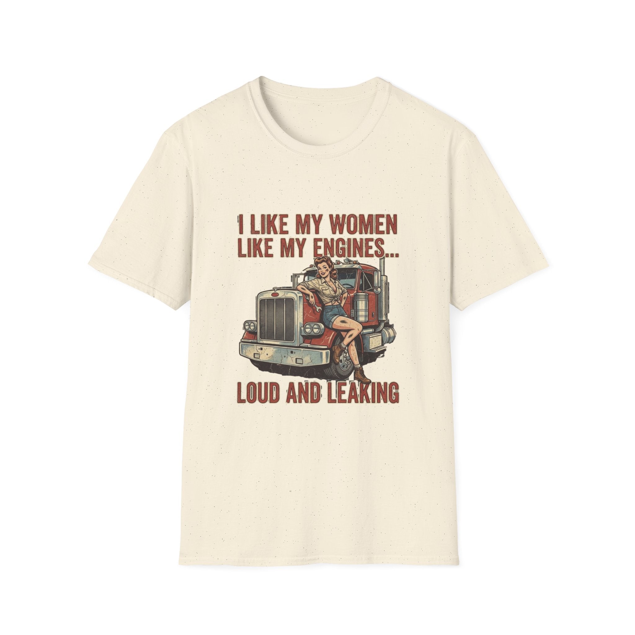 I Like My Women Like My Engines T-Shirt — Loud and Leaking Vintage Trucker Tee
