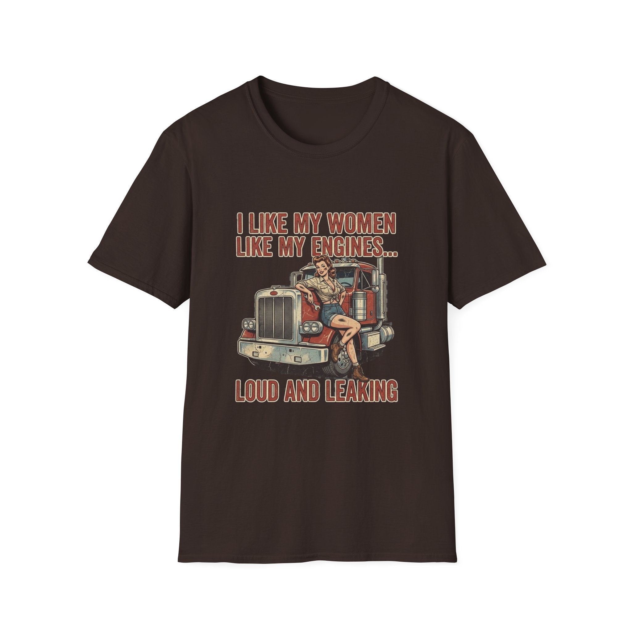 I Like My Women Like My Engines T-Shirt — Loud and Leaking Vintage Trucker Tee