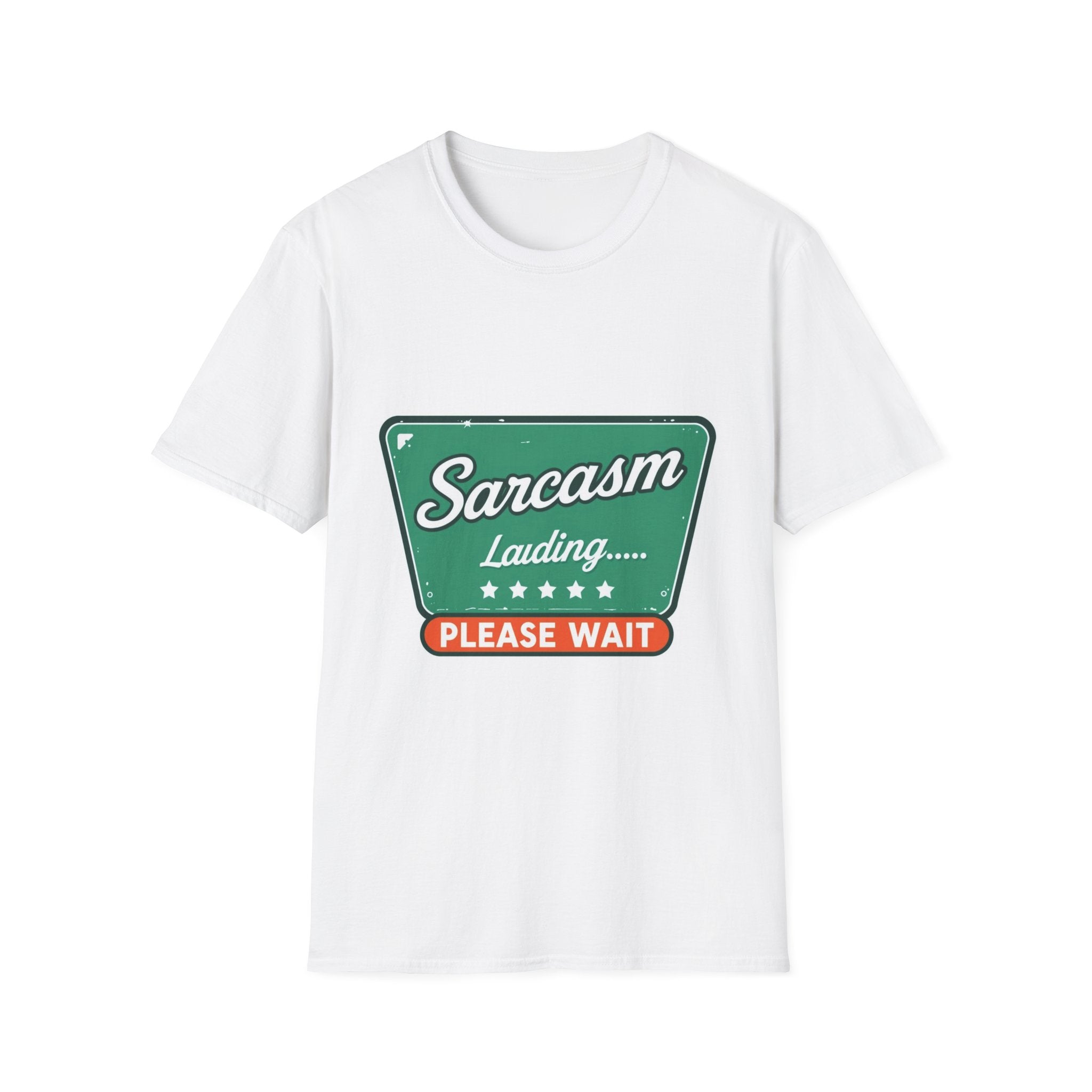 Sarcasm Loading Please Wait T-Shirt