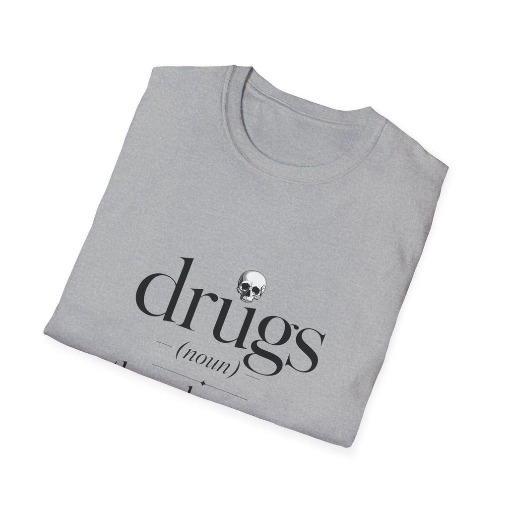 Drugs Definition Graphic T-Shirt — "the only reason America knows the metric system"