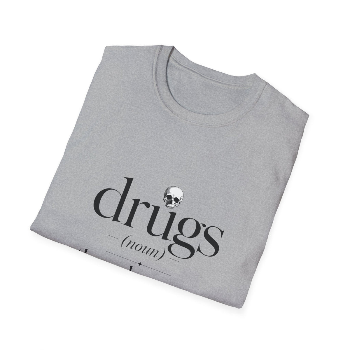 Drugs Definition Graphic T-Shirt — "the only reason America knows the metric system"