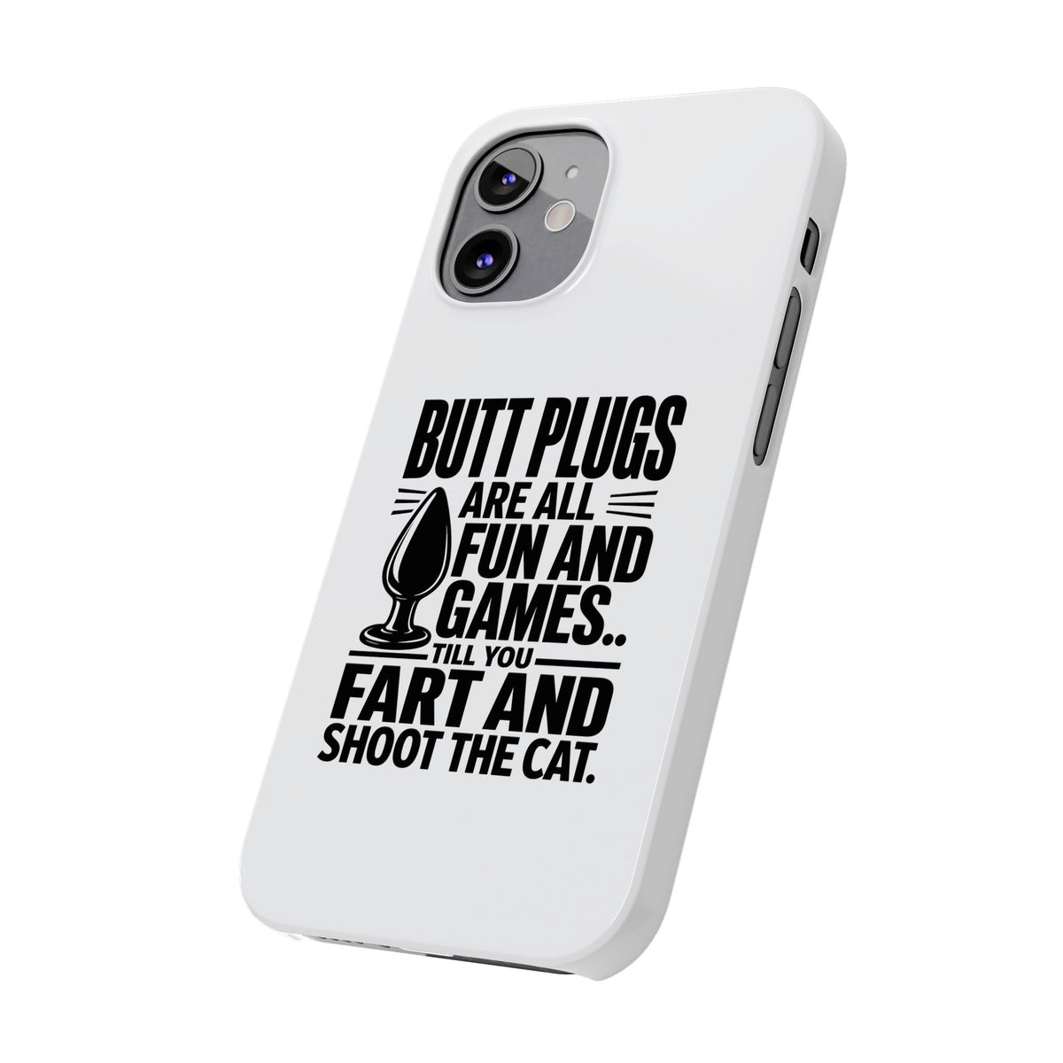 Slim Phone Case — Funny Butt Plug Quote Design