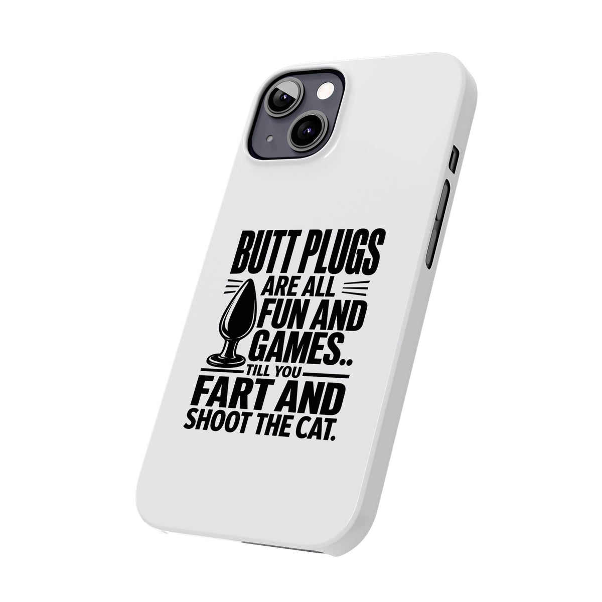 Slim Phone Case — Funny Butt Plug Quote Design