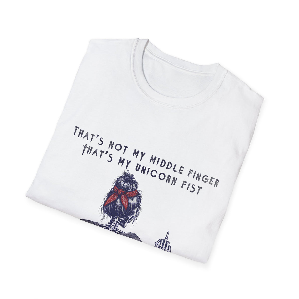 Unicorn Fist T-Shirt — "That’s Not My Middle Finger, That’s My Unicorn Fist" Graphic Tee