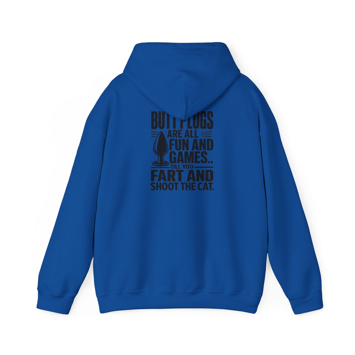 Hoodie — "Butt Plugs Are All Fun and Games... Till You Fart" Funny Novelty Back-Print Hoodie