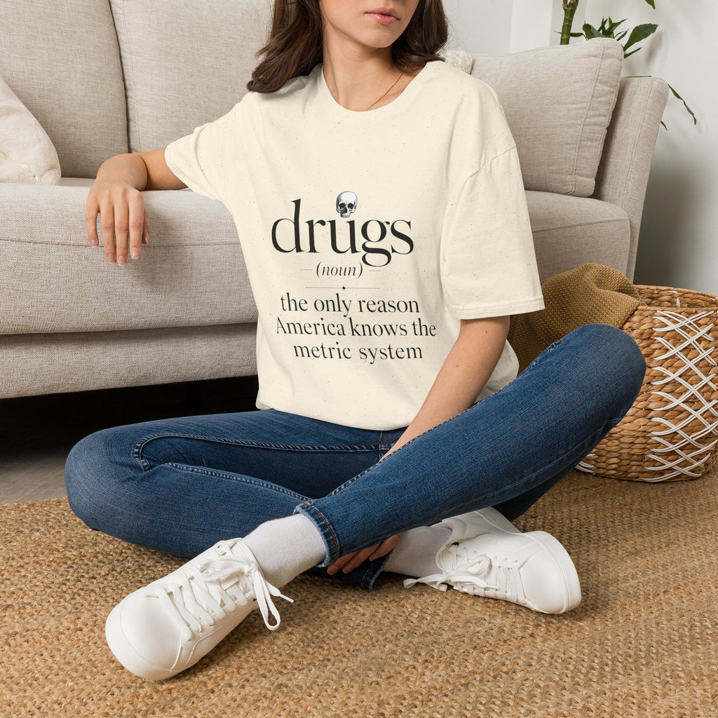 Drugs Definition Graphic T-Shirt — "the only reason America knows the metric system"