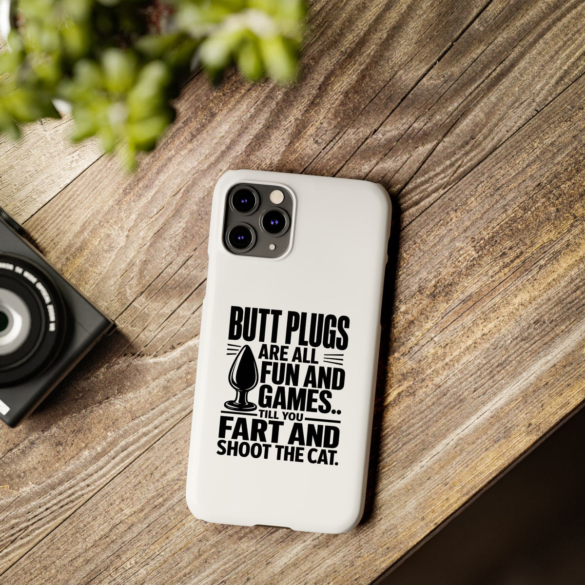 Slim Phone Case — Funny Butt Plug Quote Design