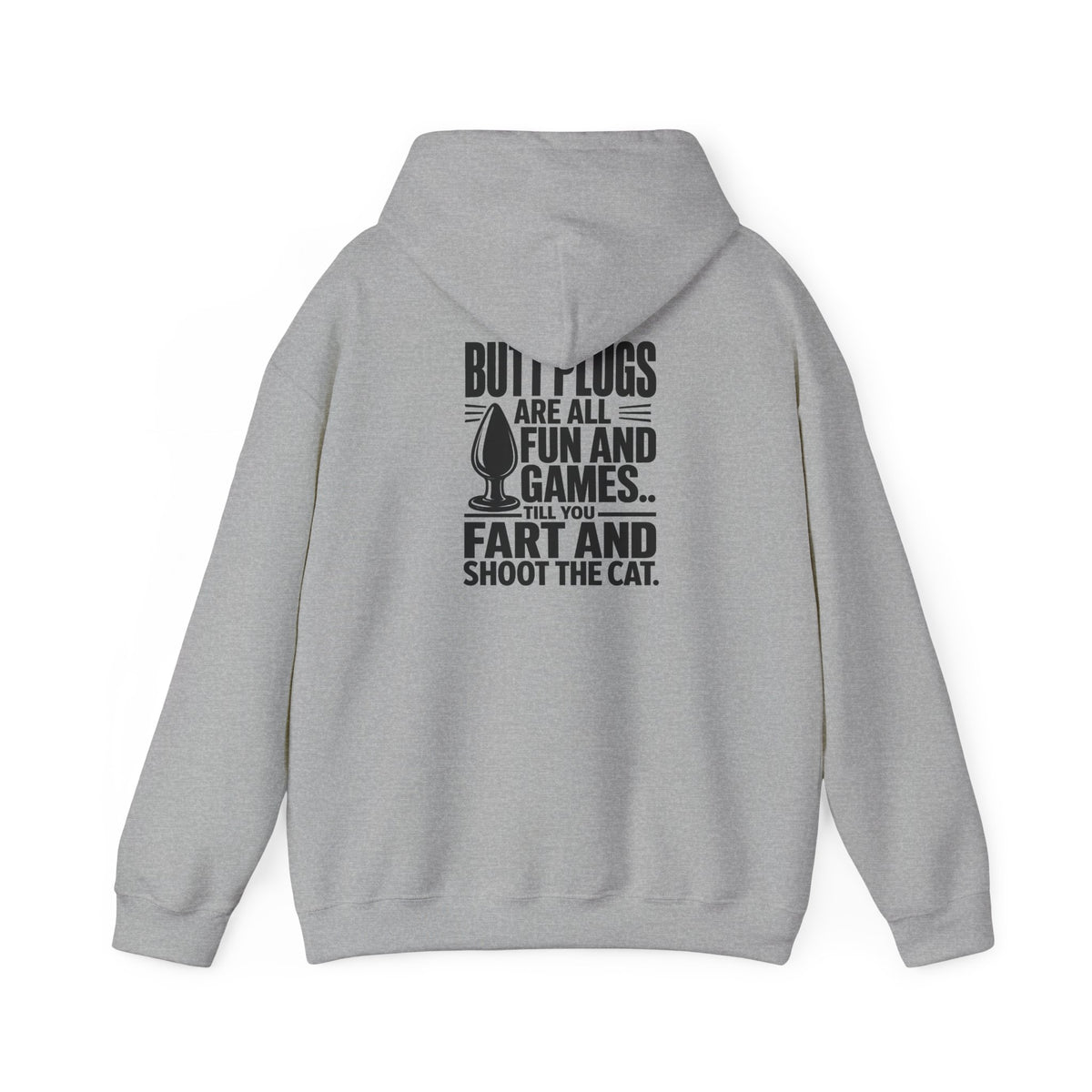 Hoodie — "Butt Plugs Are All Fun and Games... Till You Fart" Funny Novelty Back-Print Hoodie