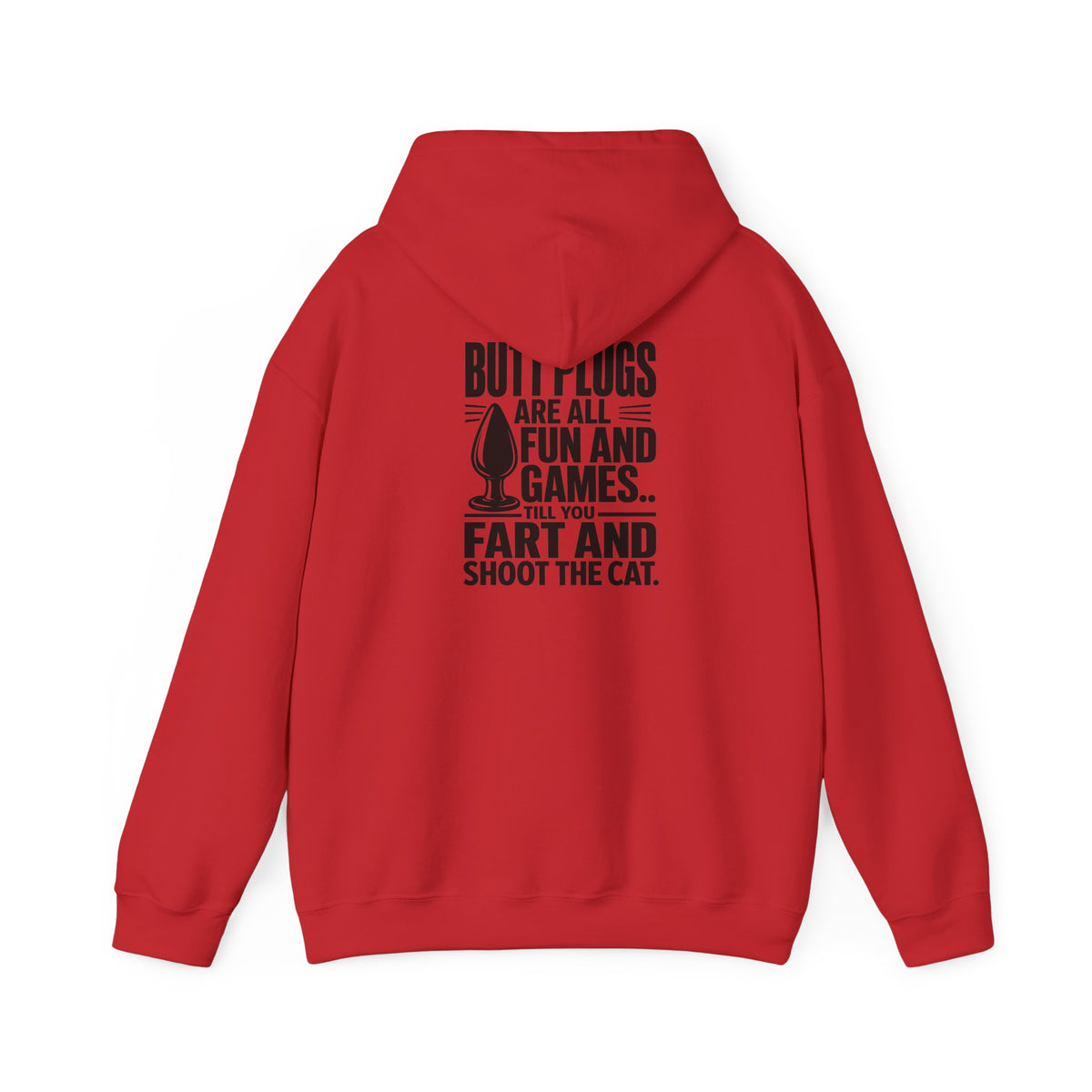 Hoodie — "Butt Plugs Are All Fun and Games... Till You Fart" Funny Novelty Back-Print Hoodie