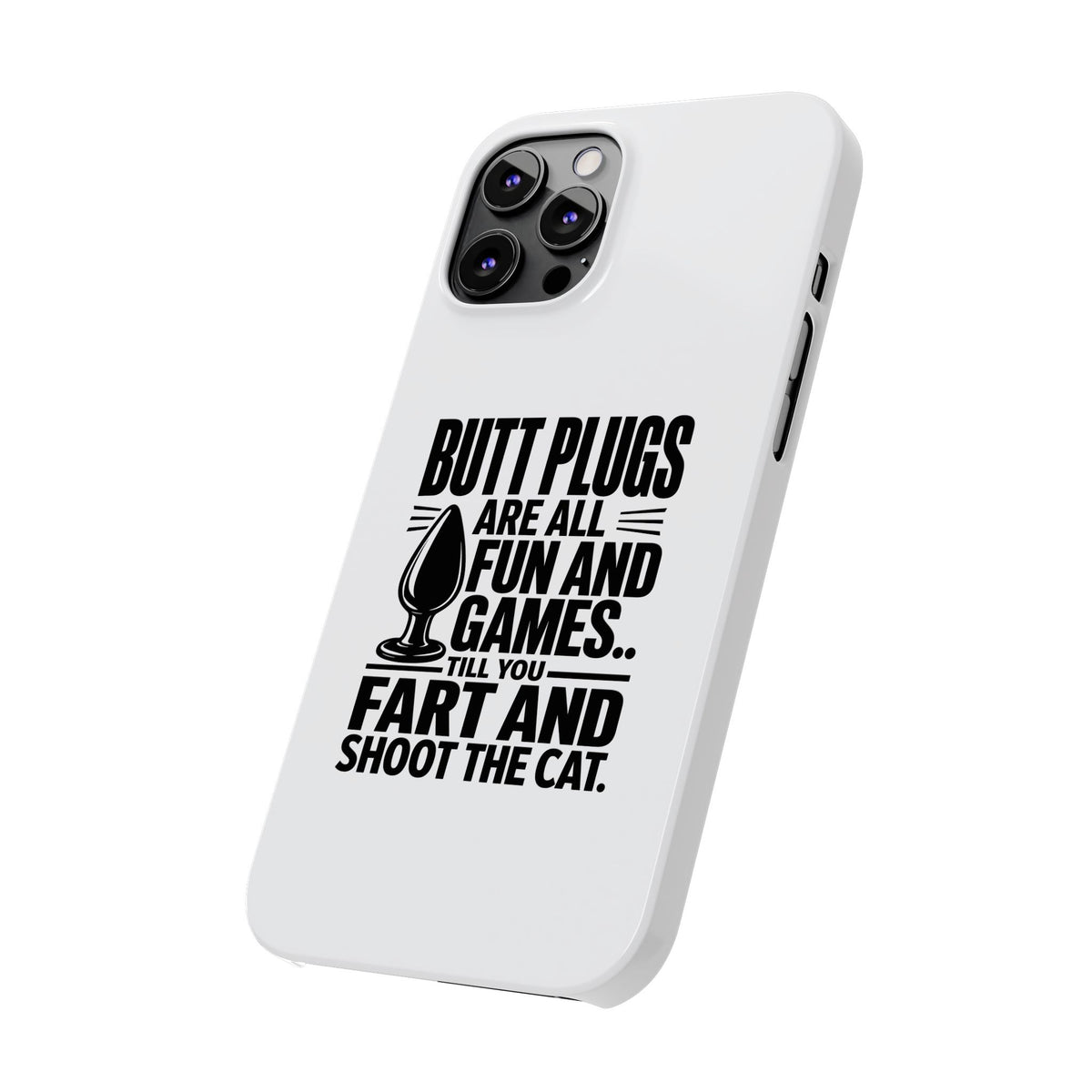 Slim Phone Case — Funny Butt Plug Quote Design