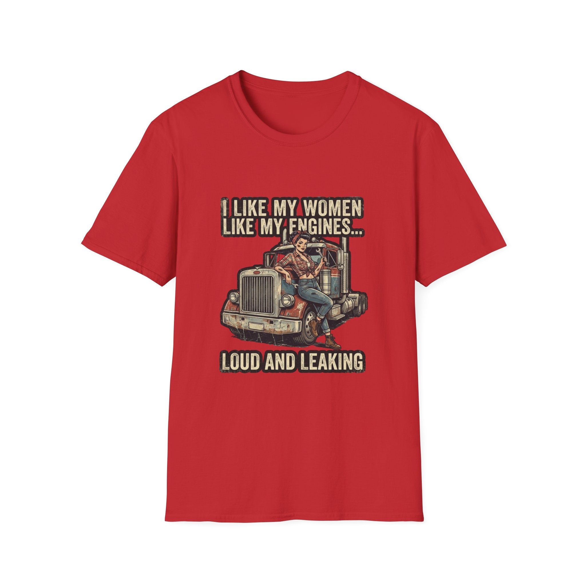 Truck Driver T-Shirt — "I Like My Women Like My Engines... Loud and Leaking" Vintage Rig Tee