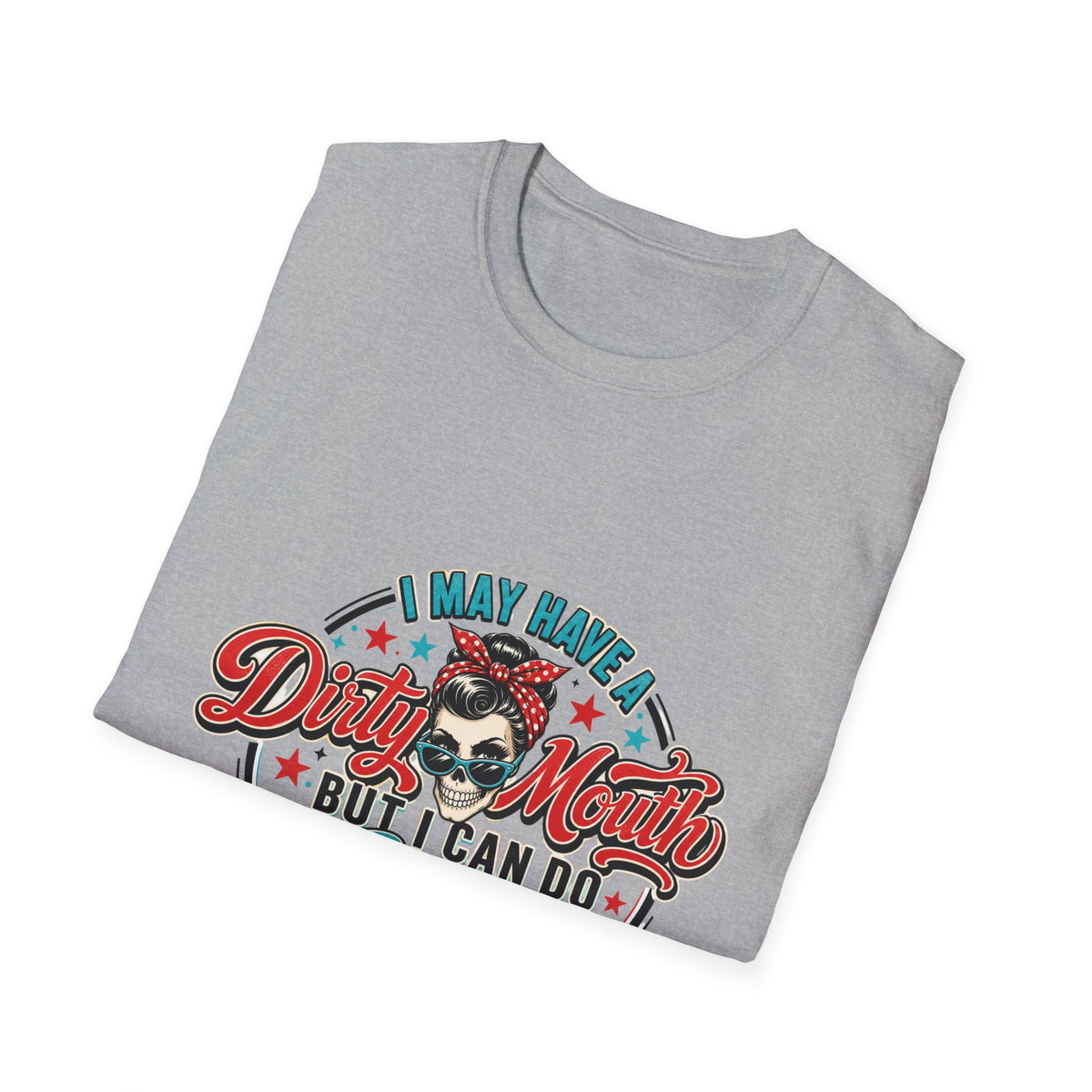 T-Shirt — "I May Have a Dirty Mouth But I Can Do Great Things With It" Retro Rosie Graphic