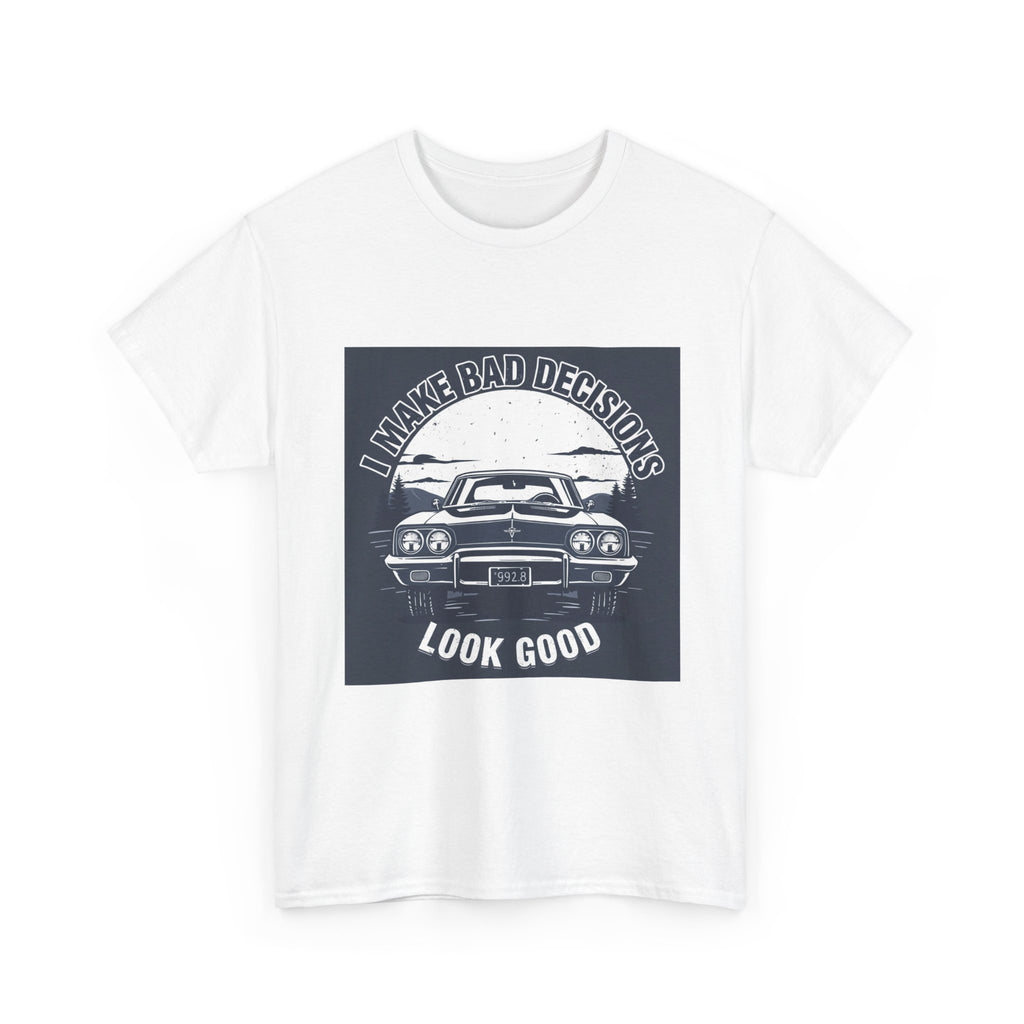 “I make bad decisions look good”