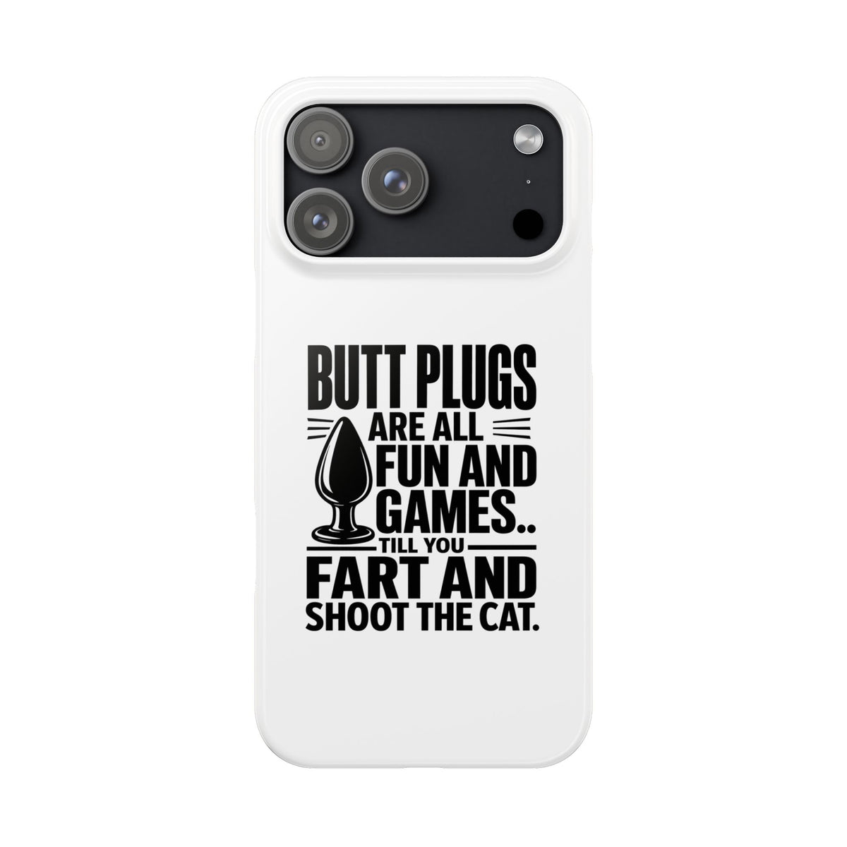 Slim Phone Case — Funny Butt Plug Quote Design