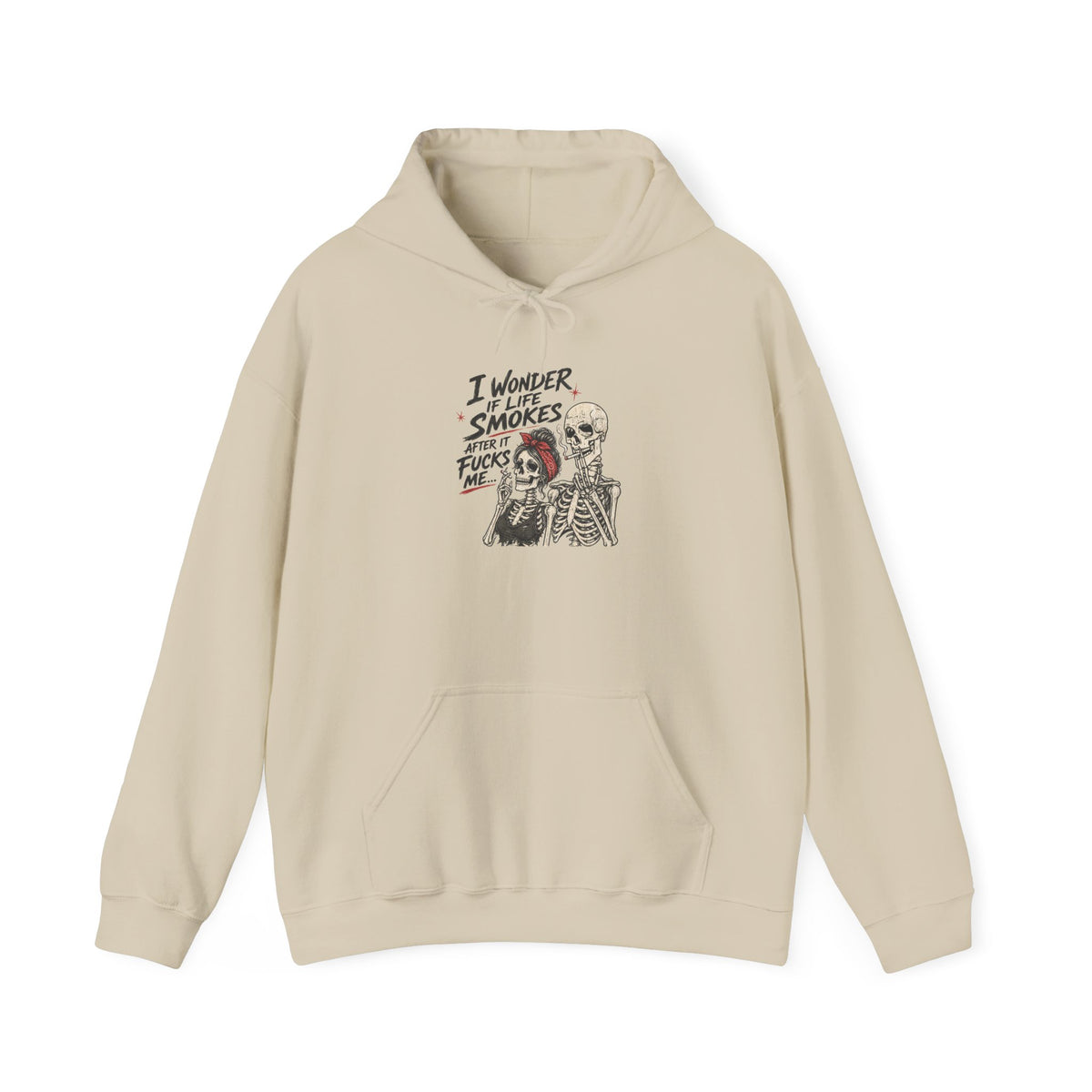 I Wonder If Life Smokes After It F*cks Me Hoodie | Dark Humor Skeletons
