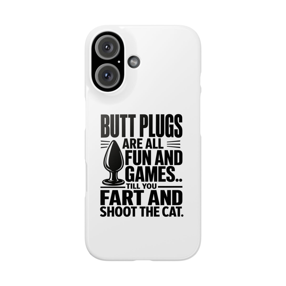 Slim Phone Case — Funny Butt Plug Quote Design