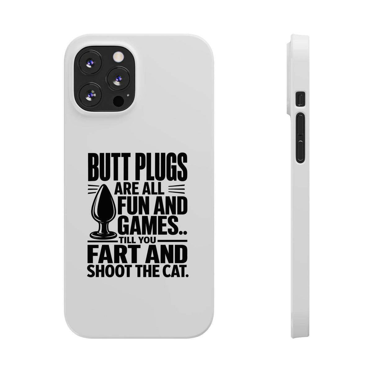 Slim Phone Case — Funny Butt Plug Quote Design