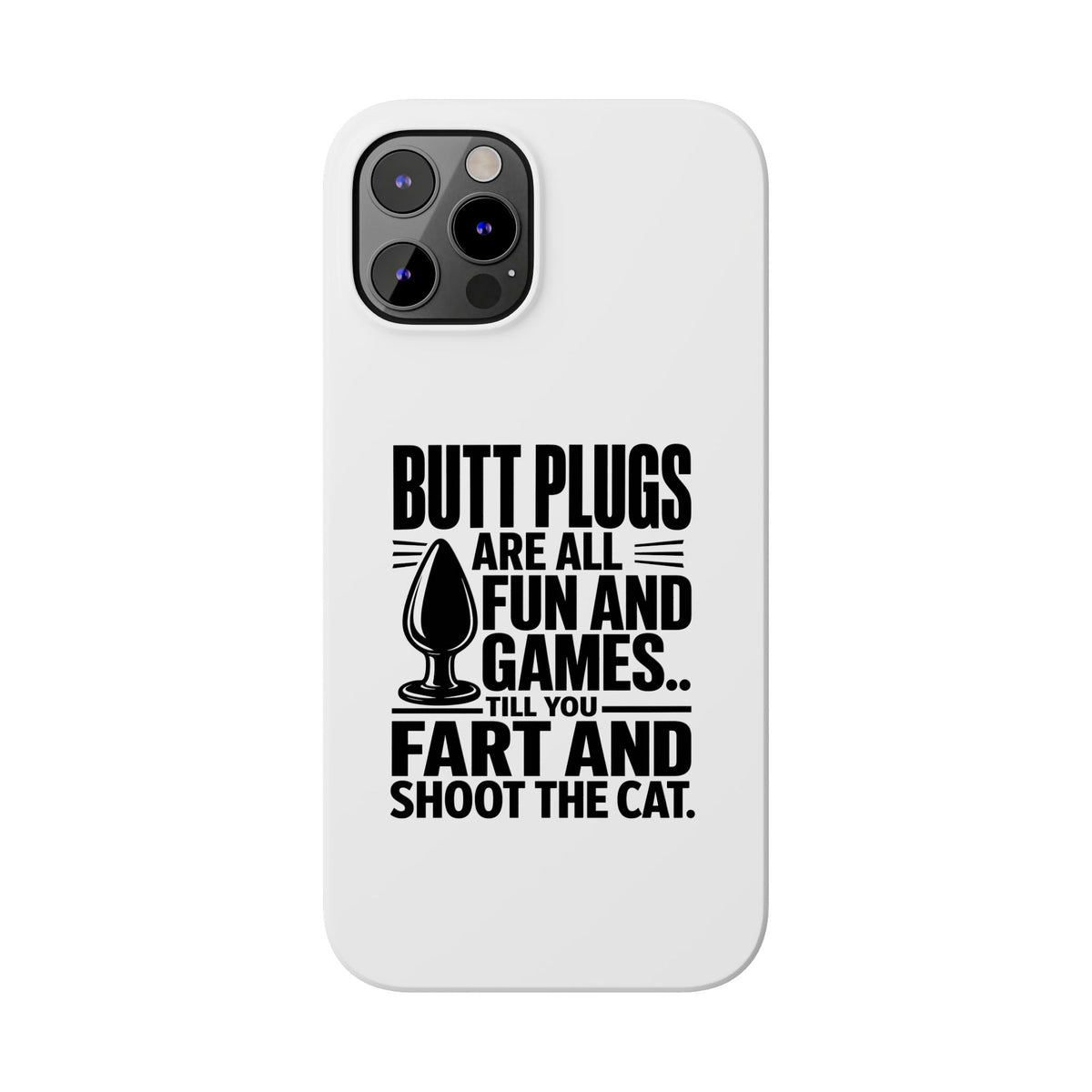 Slim Phone Case — Funny Butt Plug Quote Design