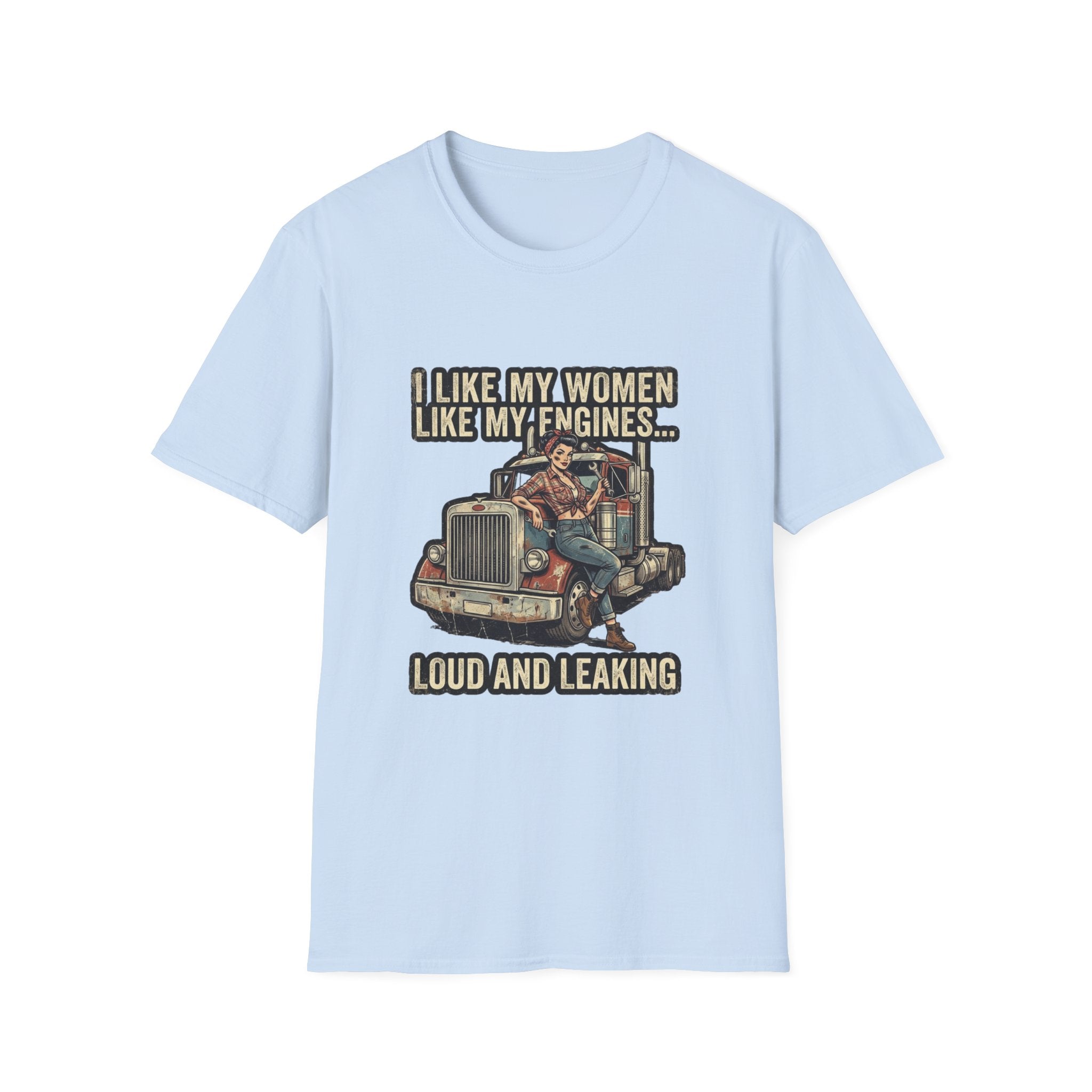 Truck Driver T-Shirt — "I Like My Women Like My Engines... Loud and Leaking" Vintage Rig Tee