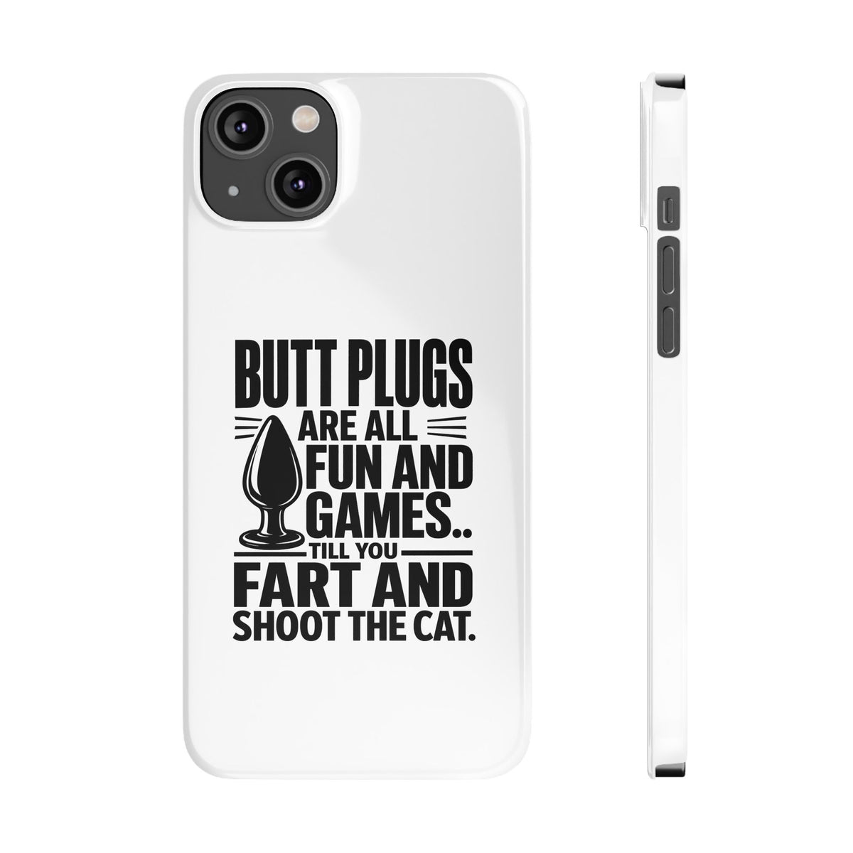 Slim Phone Case — Funny Butt Plug Quote Design