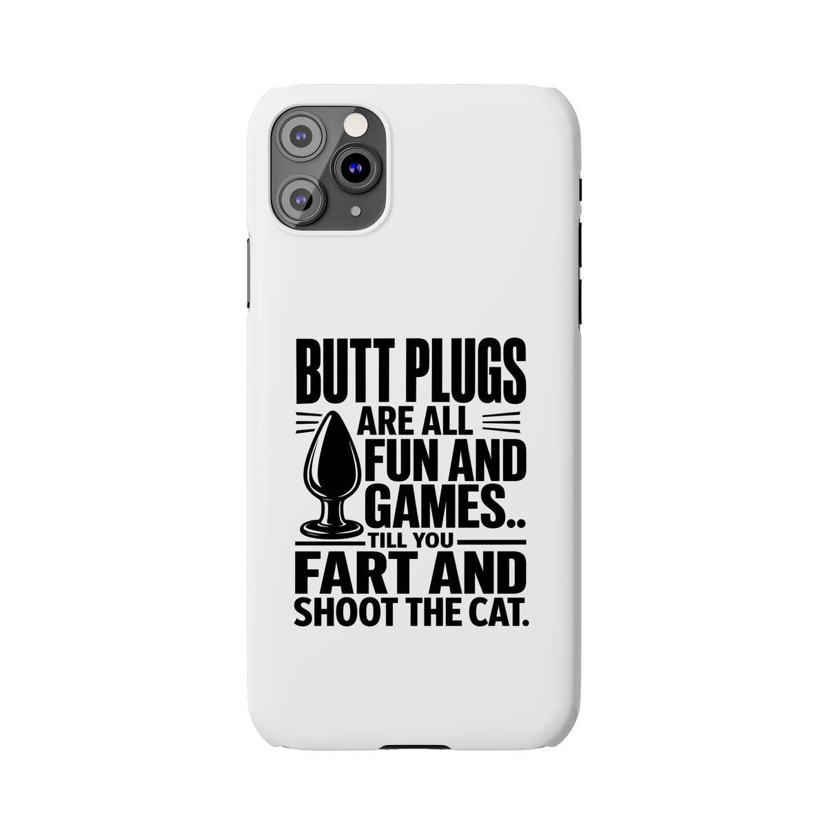 Slim Phone Case — Funny Butt Plug Quote Design