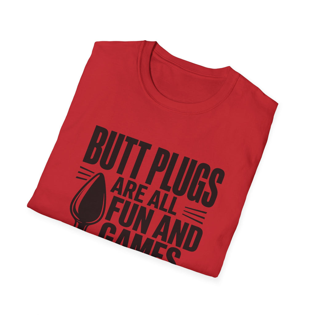 Funny Graphic T-Shirt — "Butt Plugs Are All Fun and Games... Till You Fart and Shoot the Cat"
