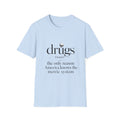 Drugs Definition Graphic T-Shirt — "the only reason America knows the metric system"