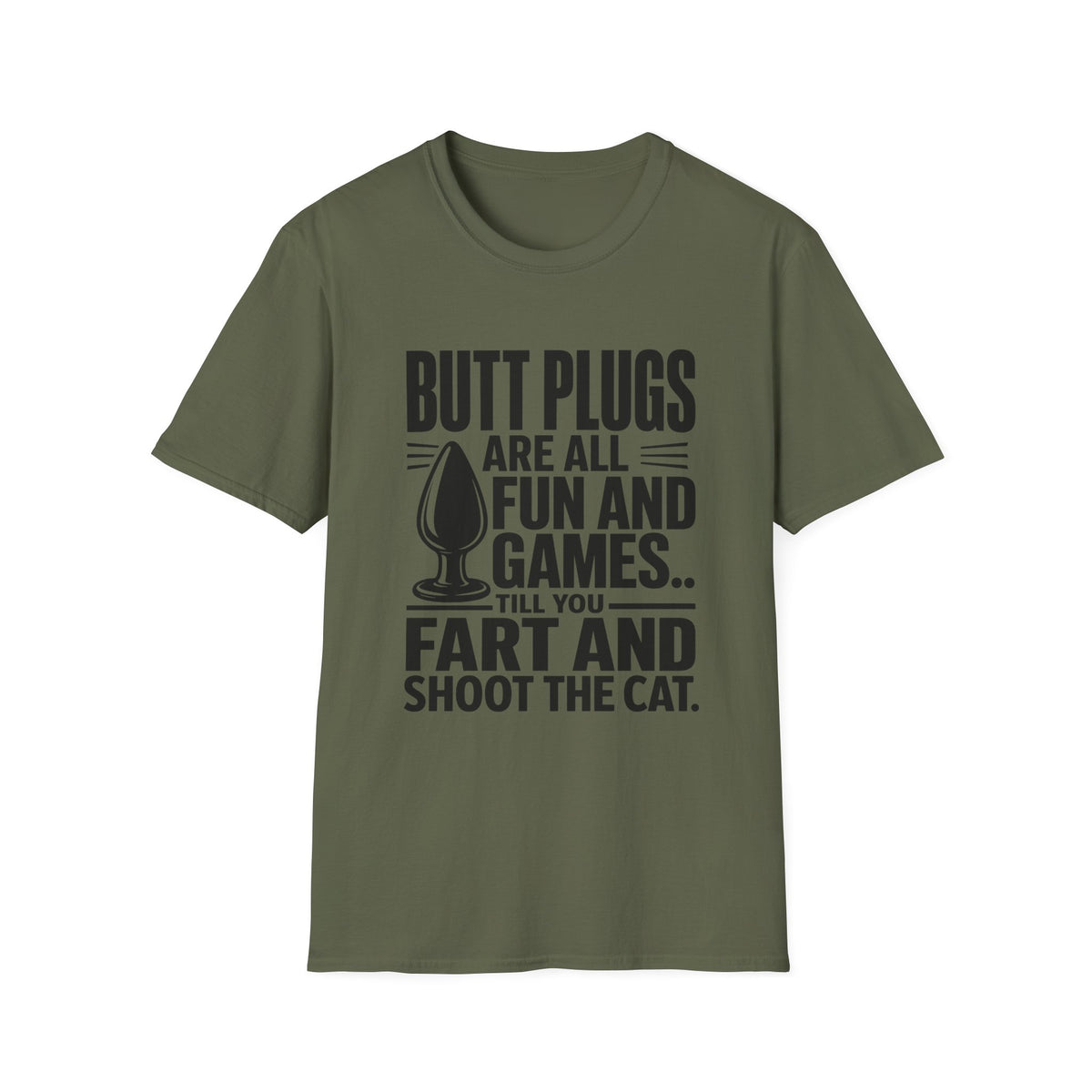 Funny Graphic T-Shirt — "Butt Plugs Are All Fun and Games... Till You Fart and Shoot the Cat"