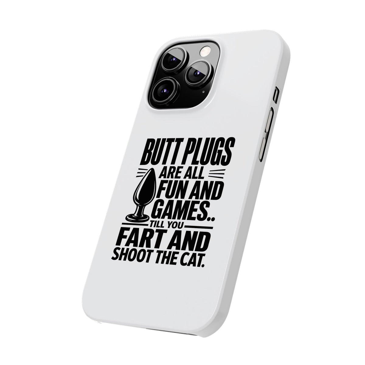 Slim Phone Case — Funny Butt Plug Quote Design