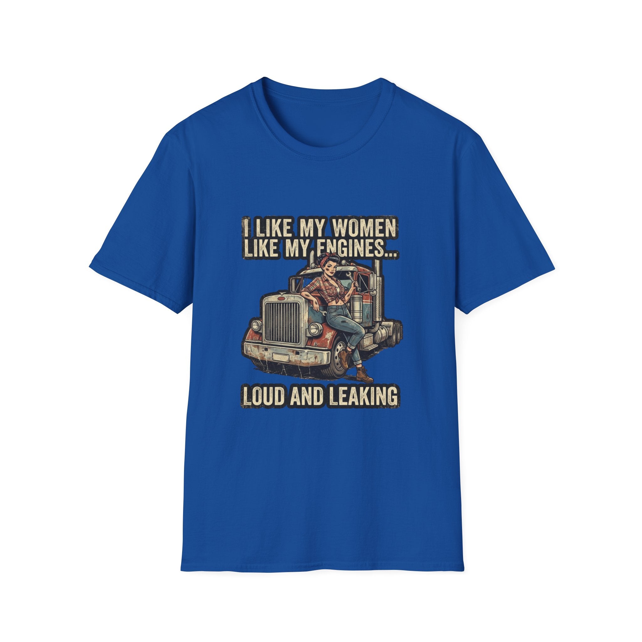 Truck Driver T-Shirt — "I Like My Women Like My Engines... Loud and Leaking" Vintage Rig Tee