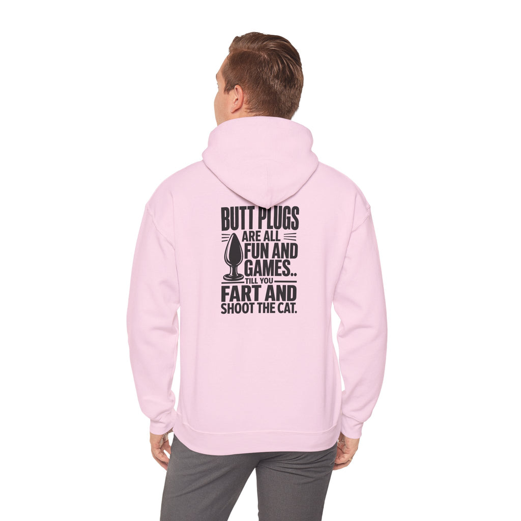 Hoodie — "Butt Plugs Are All Fun and Games... Till You Fart" Funny Novelty Back-Print Hoodie
