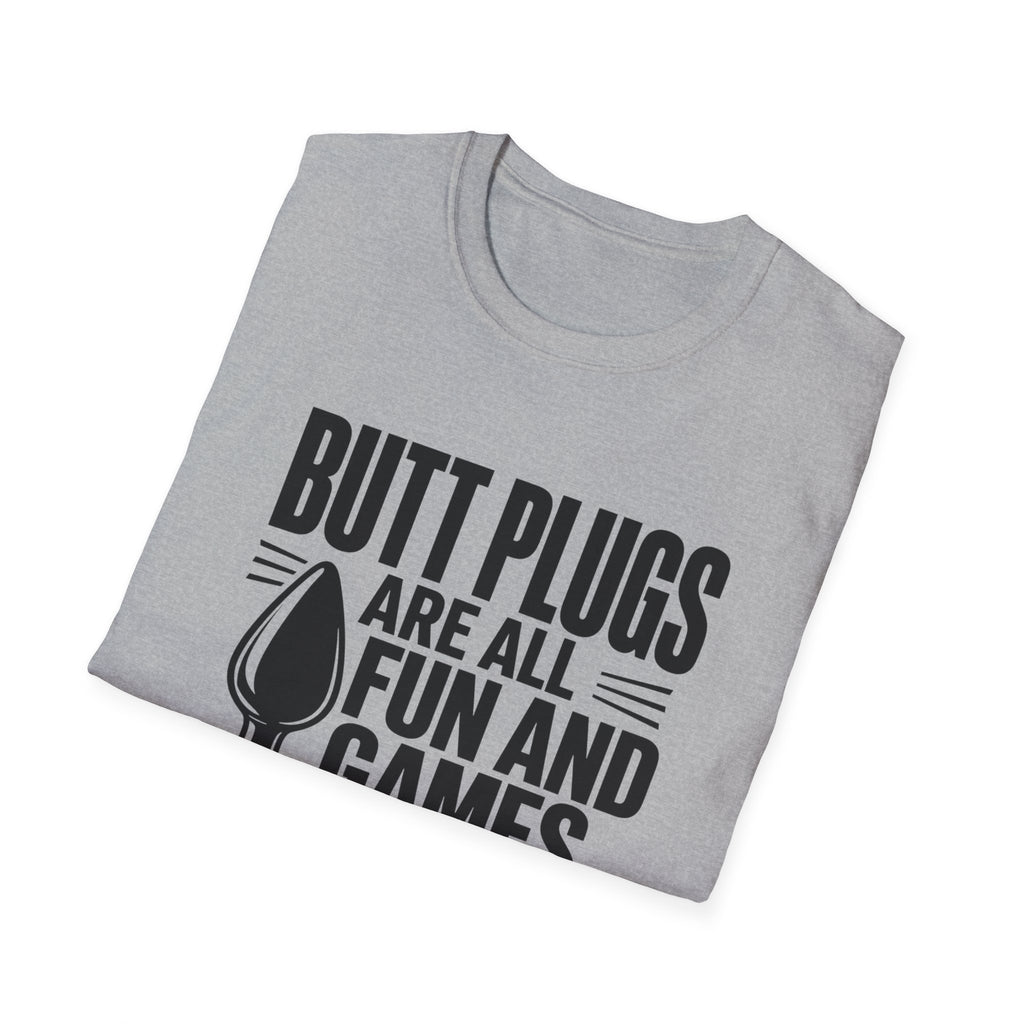 Funny Graphic T-Shirt — "Butt Plugs Are All Fun and Games... Till You Fart and Shoot the Cat"