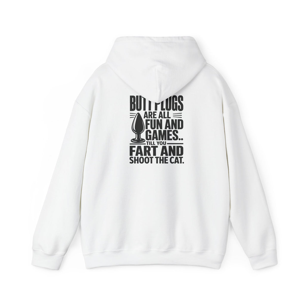 Hoodie — "Butt Plugs Are All Fun and Games... Till You Fart" Funny Novelty Back-Print Hoodie