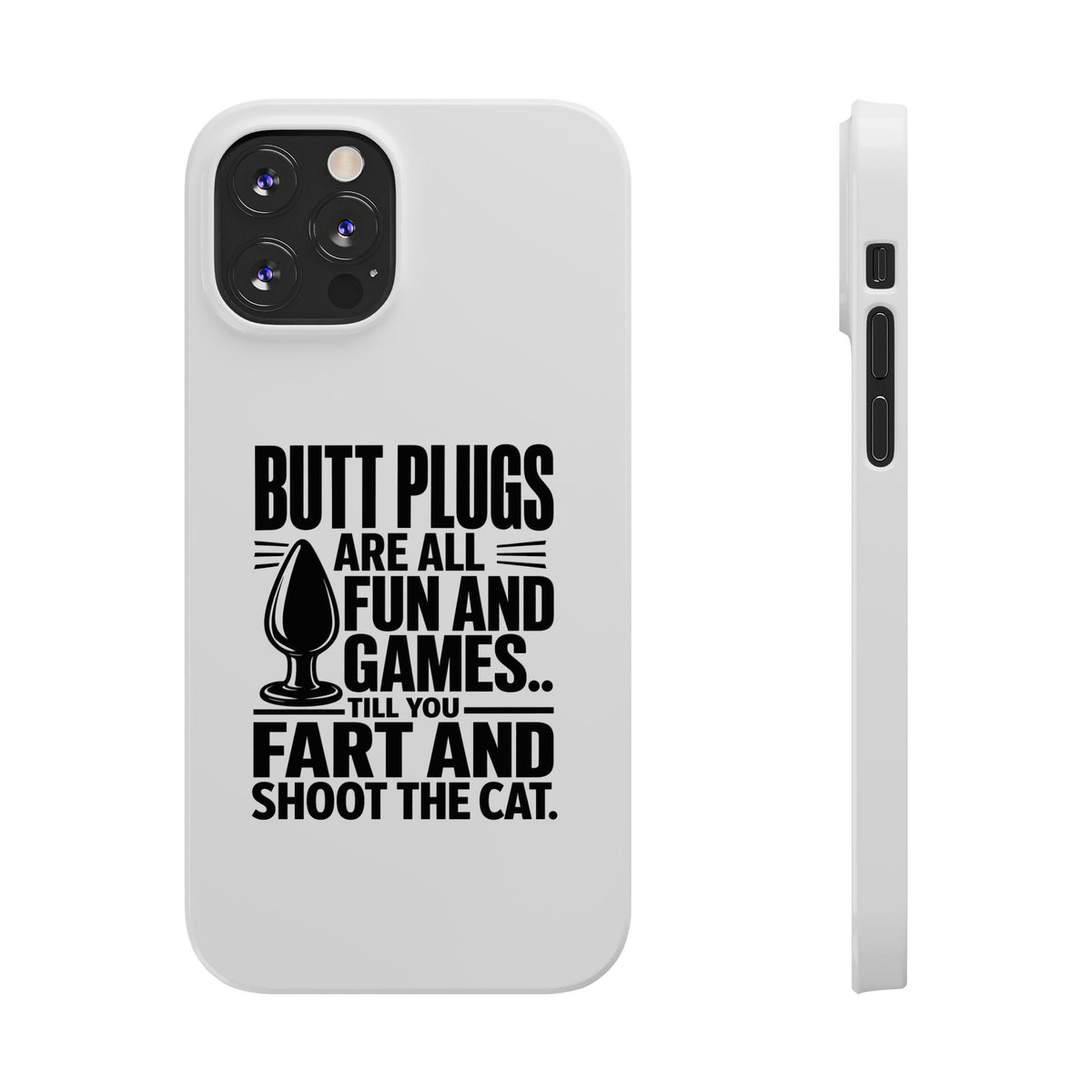 Slim Phone Case — Funny Butt Plug Quote Design
