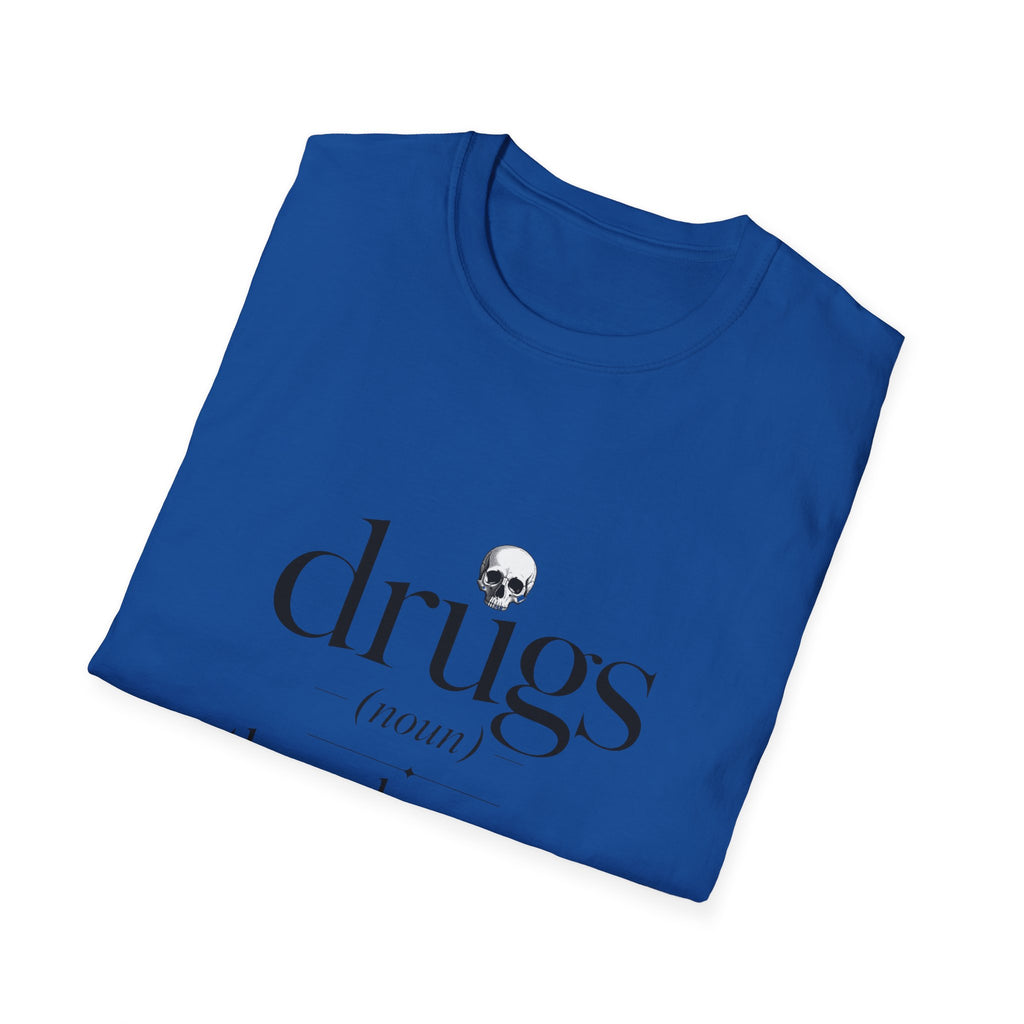 Drugs Definition Graphic T-Shirt — "the only reason America knows the metric system"