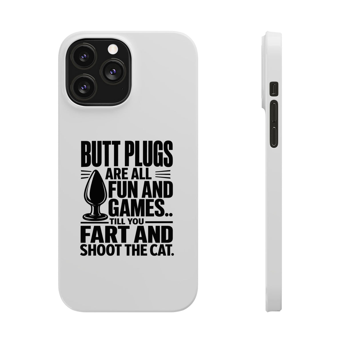 Slim Phone Case — Funny Butt Plug Quote Design