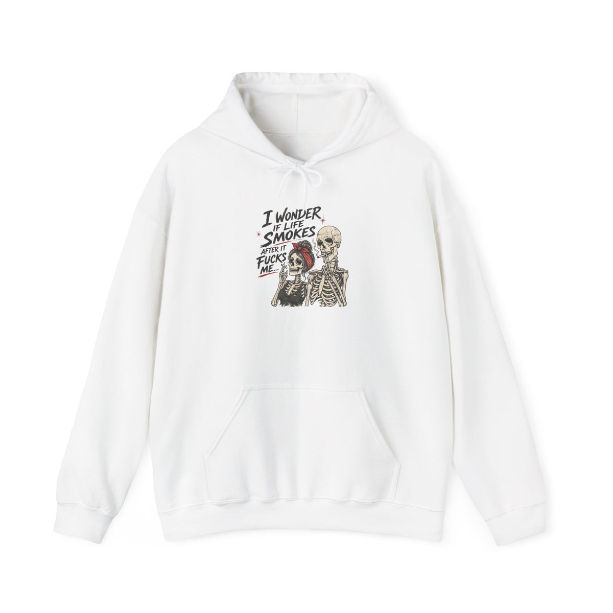 I Wonder If Life Smokes After It F*cks Me Hoodie | Dark Humor Skeletons