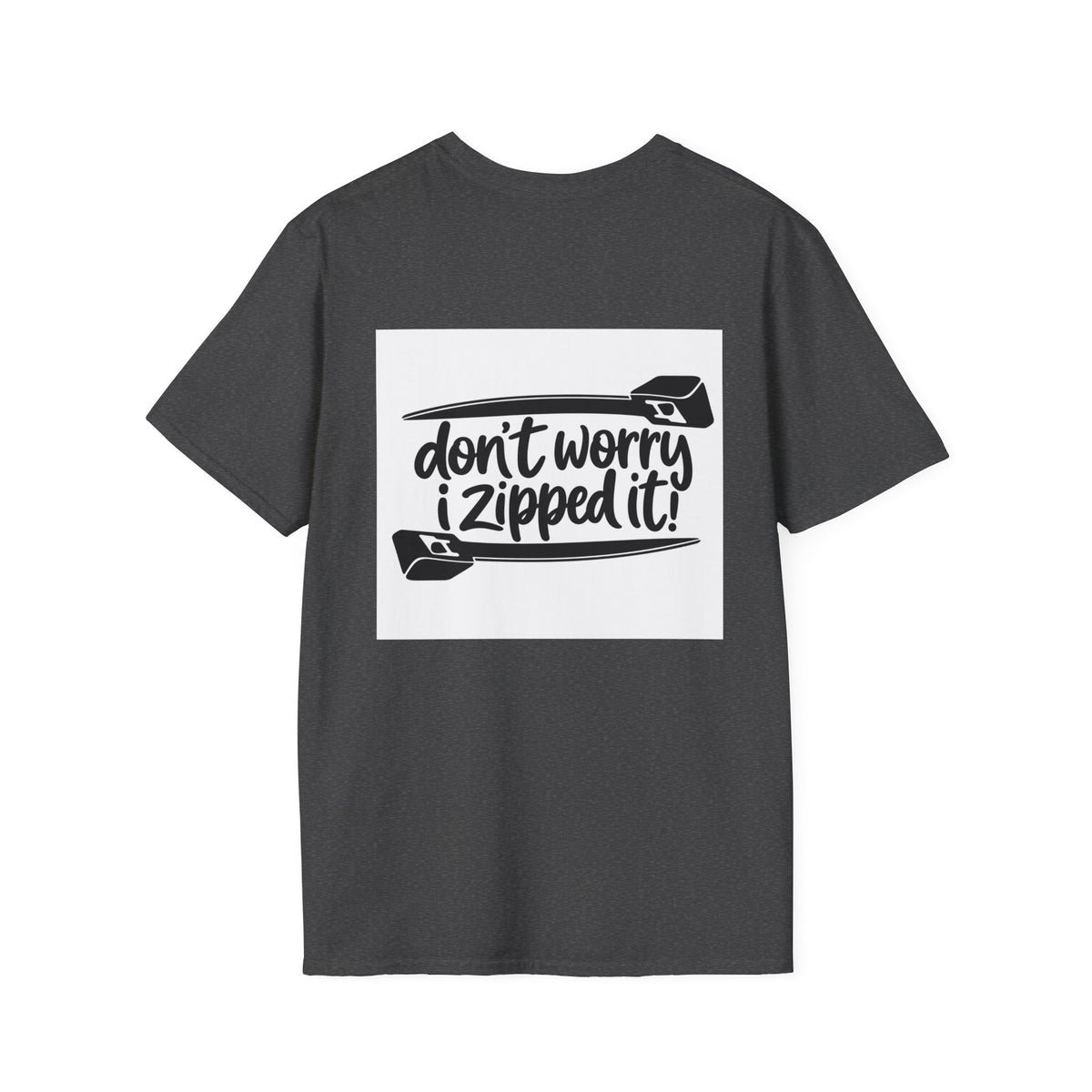 T-Shirt — “Don’t Worry, I Zipped It!” Graphic Tee (Zipper Design)