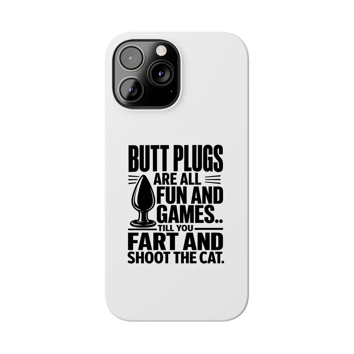Slim Phone Case — Funny Butt Plug Quote Design