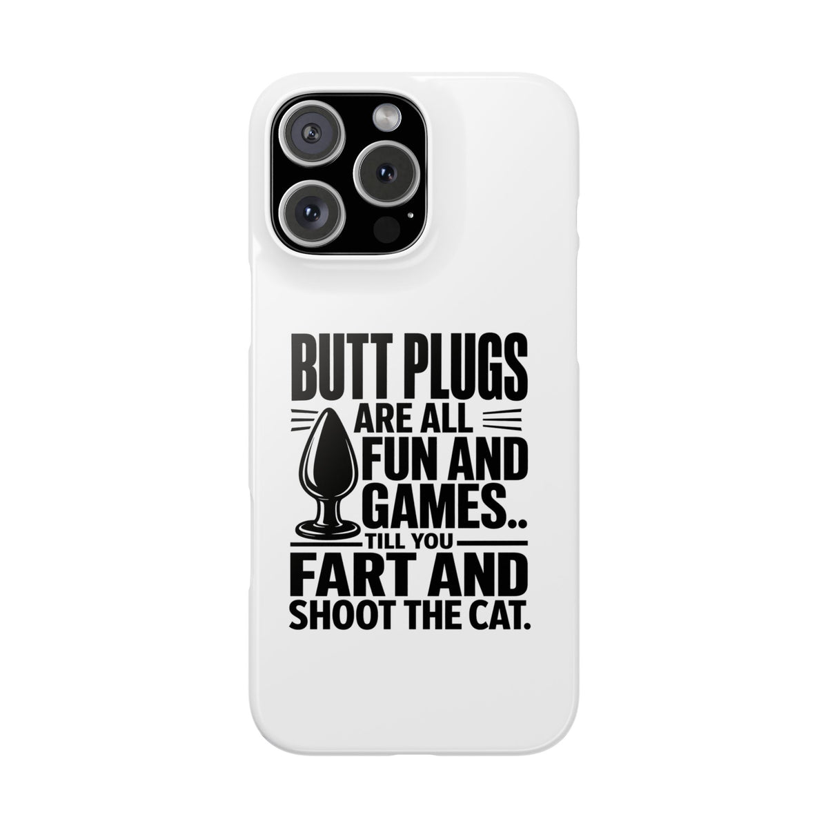 Slim Phone Case — Funny Butt Plug Quote Design