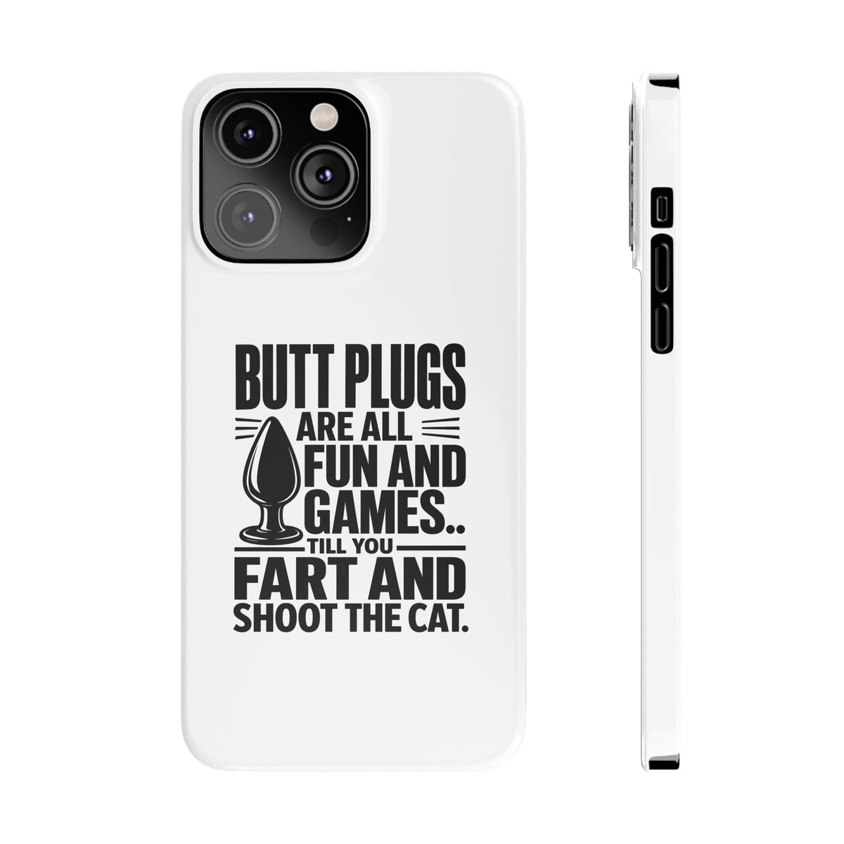 Slim Phone Case — Funny Butt Plug Quote Design