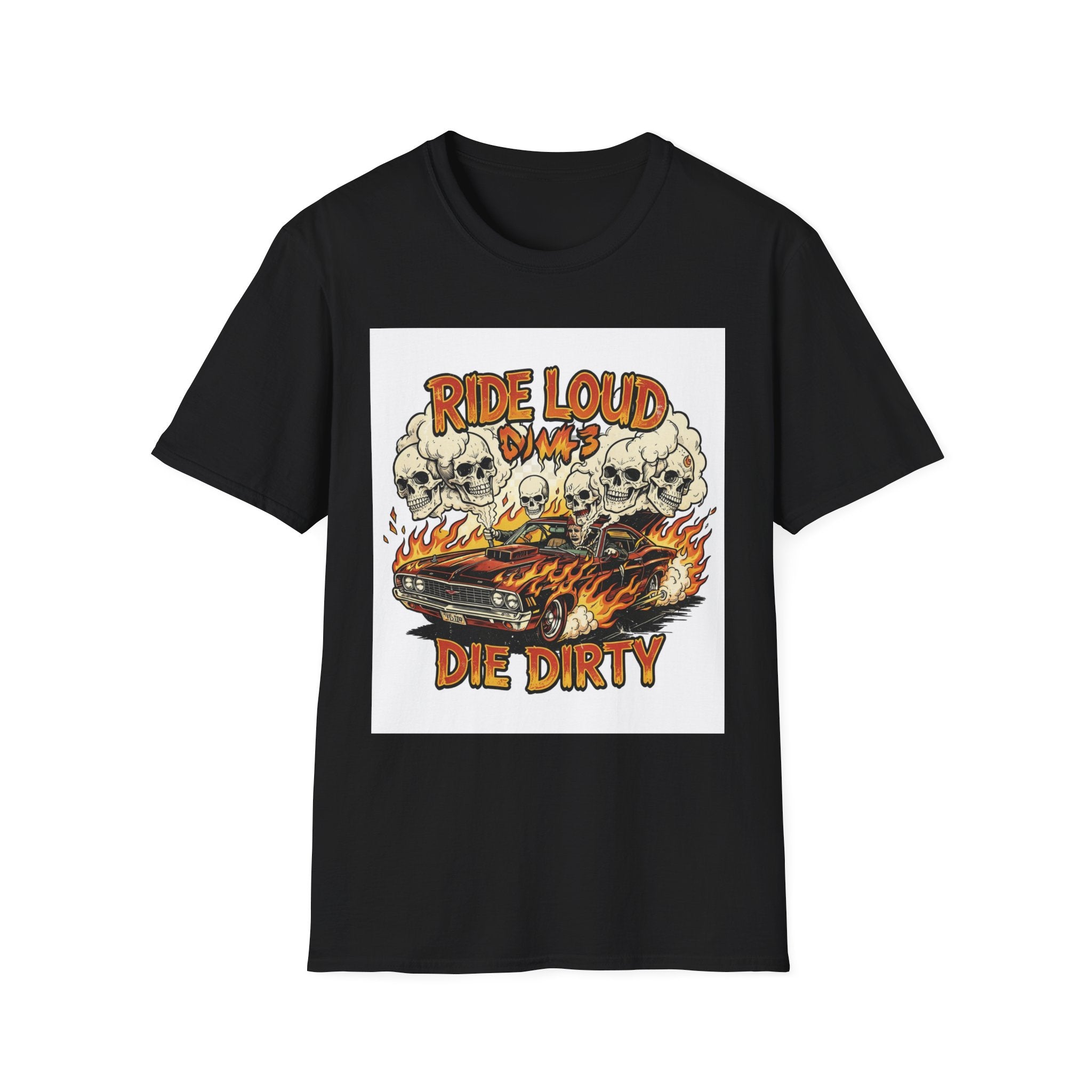 Ride Loud Die Dirty T-Shirt — Flaming Hot Rod with Skulls Moto Tee