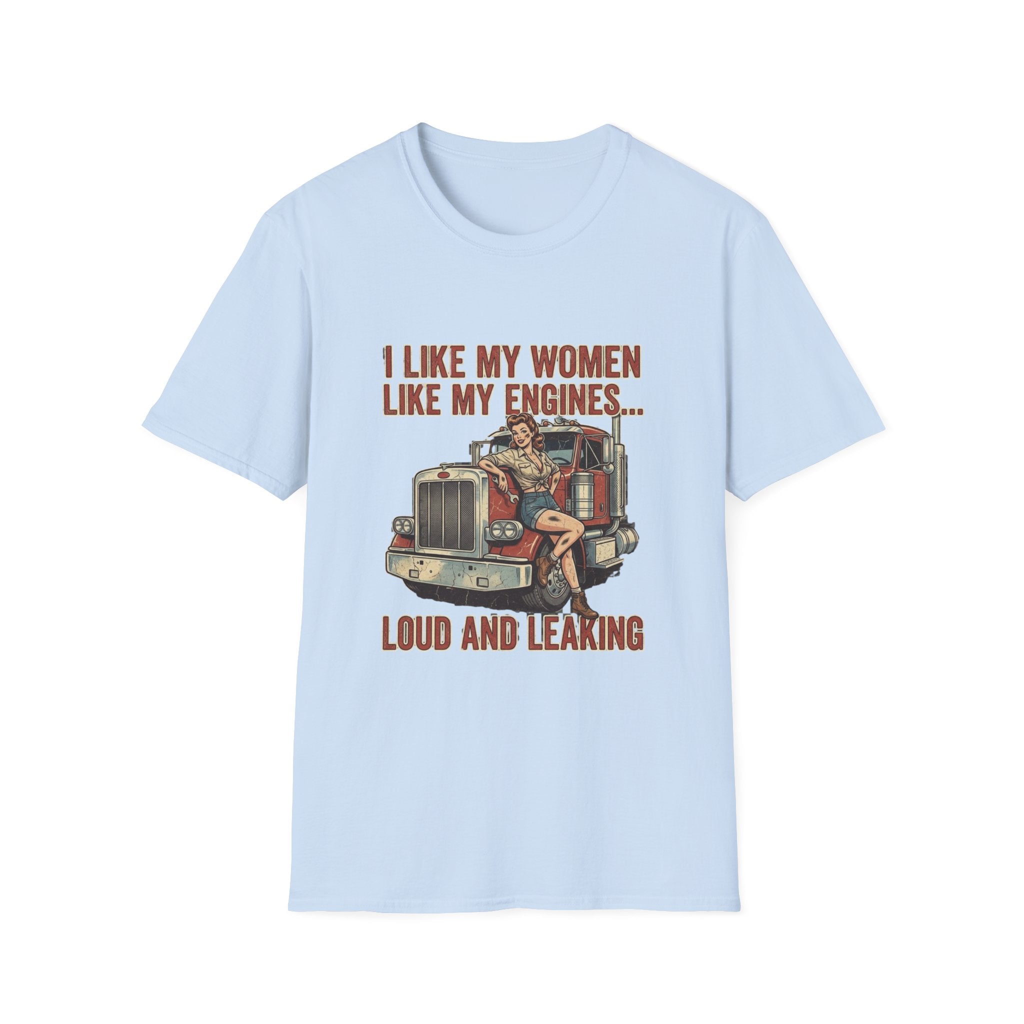 I Like My Women Like My Engines T-Shirt — Loud and Leaking Vintage Trucker Tee
