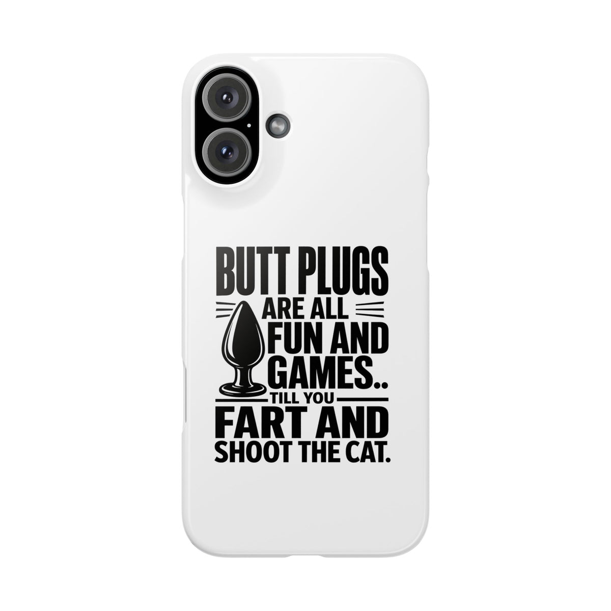 Slim Phone Case — Funny Butt Plug Quote Design