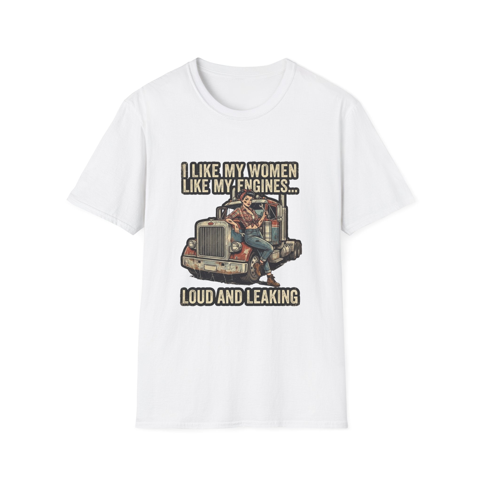 Truck Driver T-Shirt — "I Like My Women Like My Engines... Loud and Leaking" Vintage Rig Tee