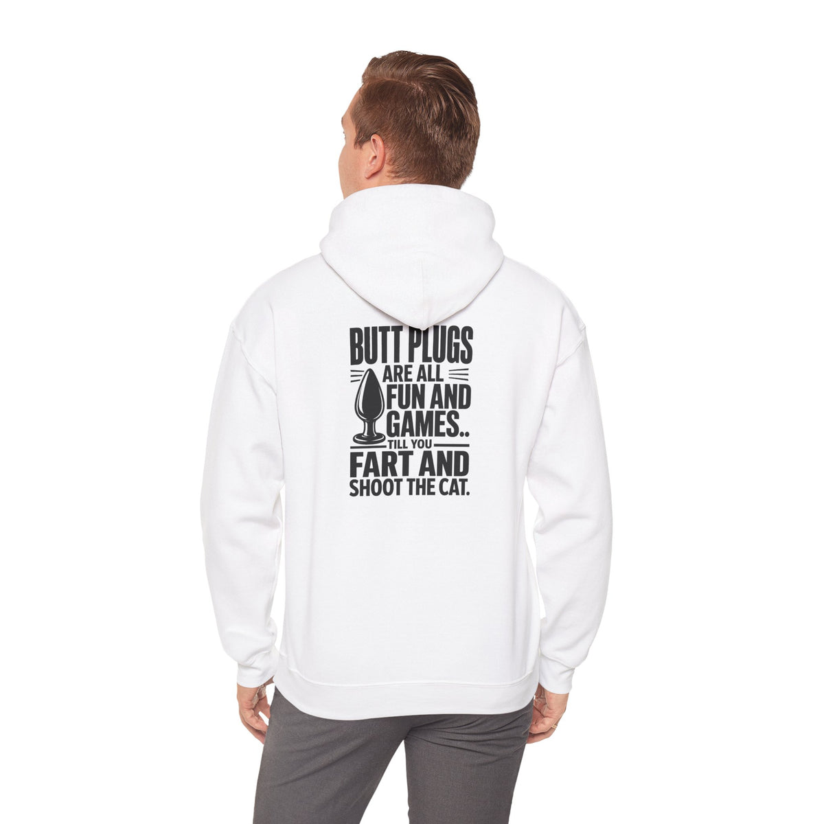 Hoodie — "Butt Plugs Are All Fun and Games... Till You Fart" Funny Novelty Back-Print Hoodie