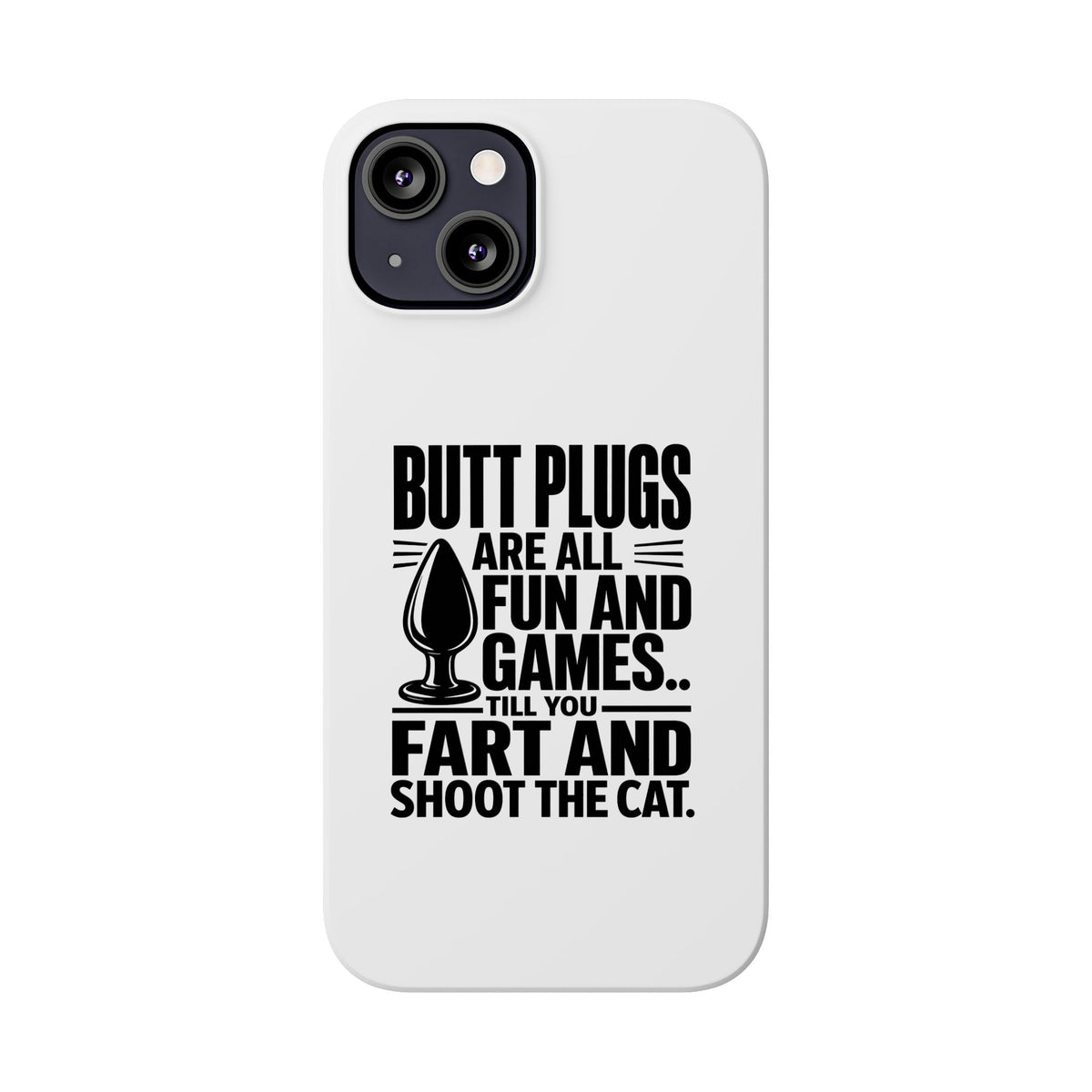 Slim Phone Case — Funny Butt Plug Quote Design