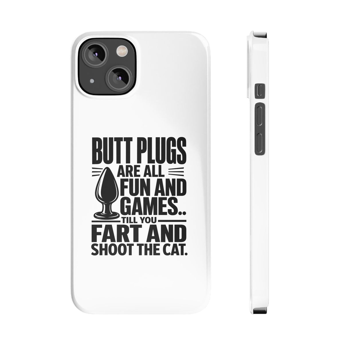 Slim Phone Case — Funny Butt Plug Quote Design