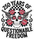 T-Shirt — “250 Years of Questionable Freedom” Skull & Roses Graphic